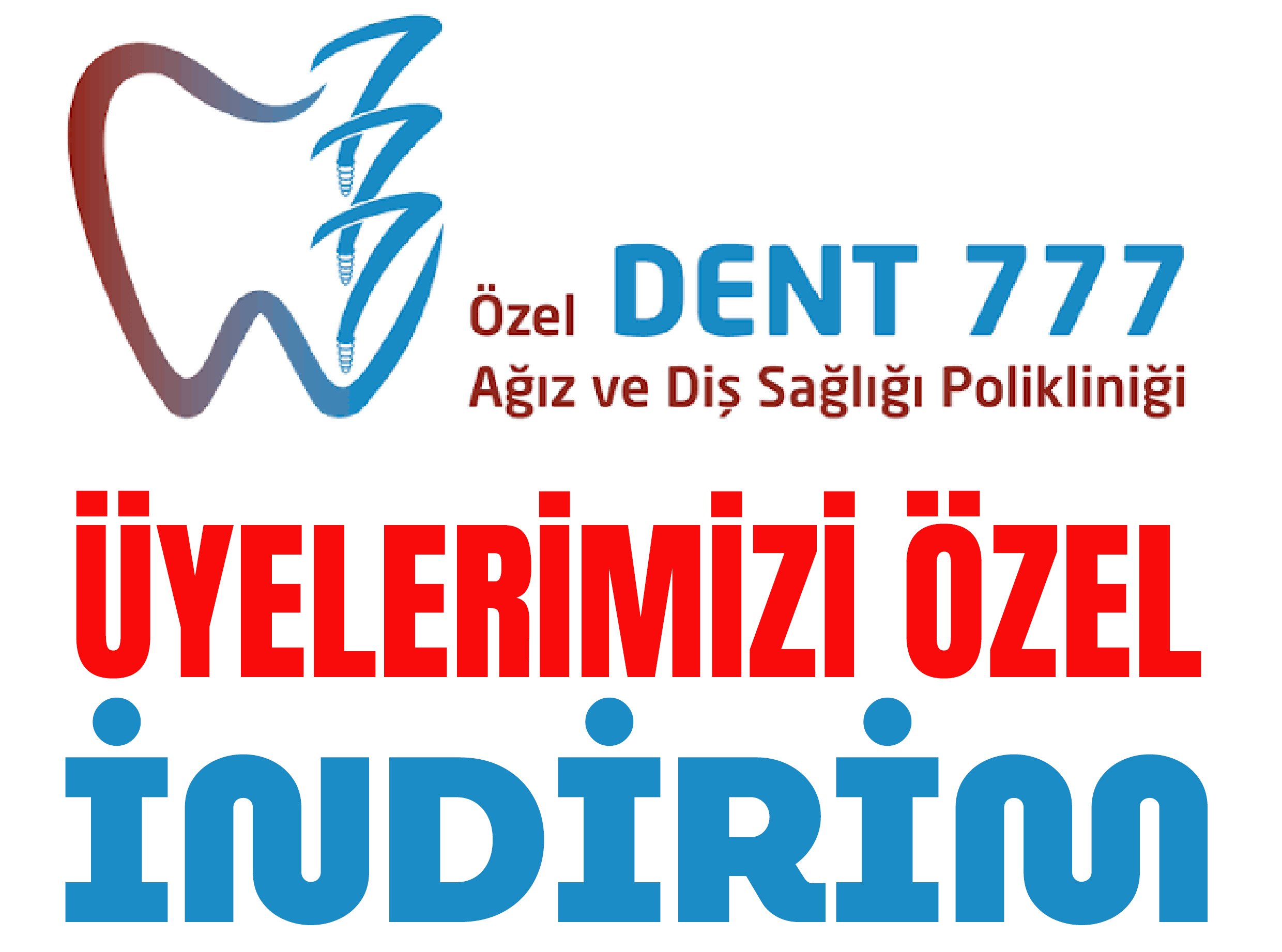 DENT 777 DİŞ SAĞLIĞI MERKEZİNDEN ÜYELERİMİZE ÖZEL İNDİRİM