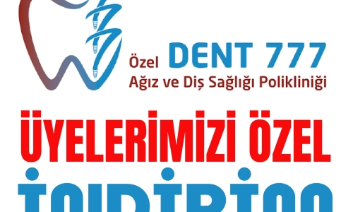 DENT 777 DİŞ SAĞLIĞI MERKEZİNDEN ÜYELERİMİZE ÖZEL İNDİRİM